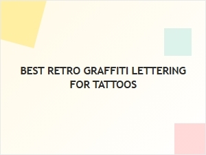 Best Retro Graffiti Lettering for Tattoos