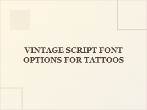Vintage Script Font Options for Tattoos